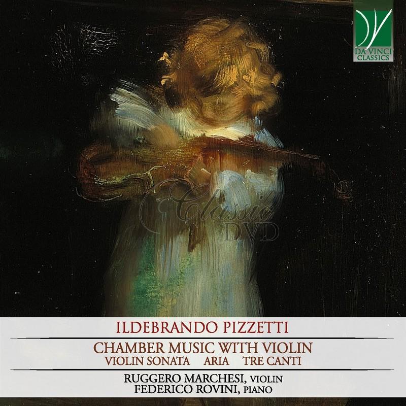 PIZZETTI: CHAMBER MUSIC WITH VIOLIN. MARCHESI, RUGGERO, ROVINI, FEDERICO (CD)