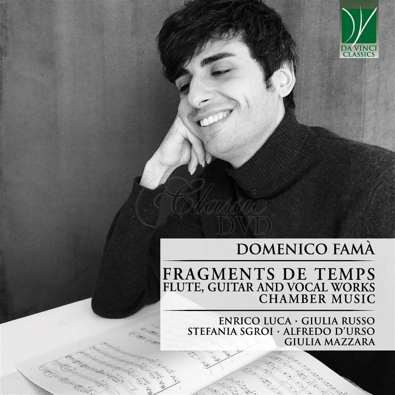 FAMÀ: FRAGMENTS DE TEMPS: SOPRANO, FLUTE AND GUITAR VOCAL WORKS. CHAMBER MUSIC. LUCA, ENRICO, RUSSO, GIULIA, SGROI, STEFANIA, D'URSO, ALFREDO, MAZZARA, GIULIA (CD)