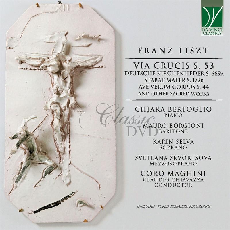 LISZT: VIA CRUCIS, DIE 14 STATIONEN DES KREUZWEGES S. 53, DEUTSCHE KIRCHENLIEDE. BERTOGLIO, CHIARA, CORO MAGHINI, CHIAVAZZA, CLAUDIO (CD)