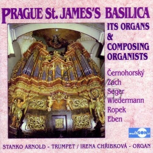 CERNOHORSKY. ZACH. SEGER. WIEDERMANN. ROPEK. EBEN: Prague St.James Basilica (CD)