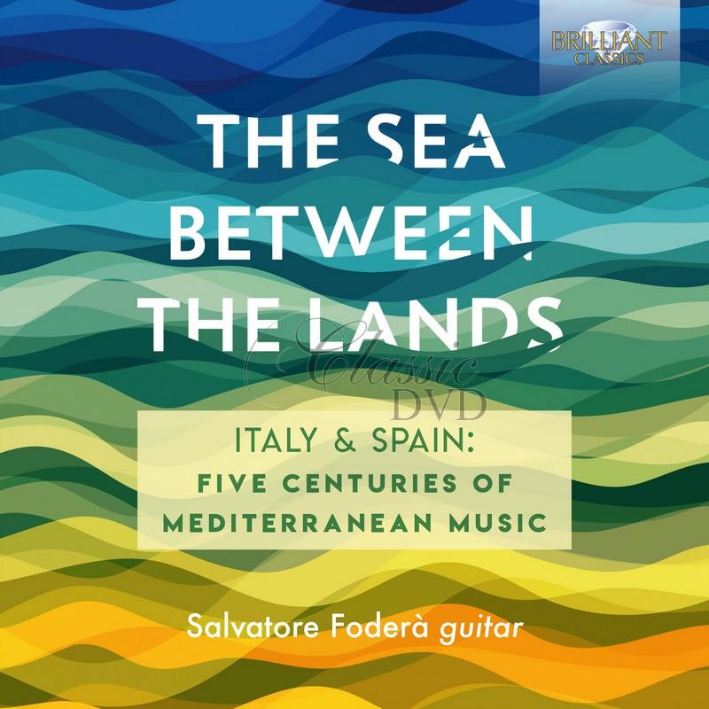 The Sea Between The Lands: Ambrosio, Mudarra, D. Scarlatti, Giuliani, Tarrega, De Falla, Sabicas, Amigo, Morricone (CD)