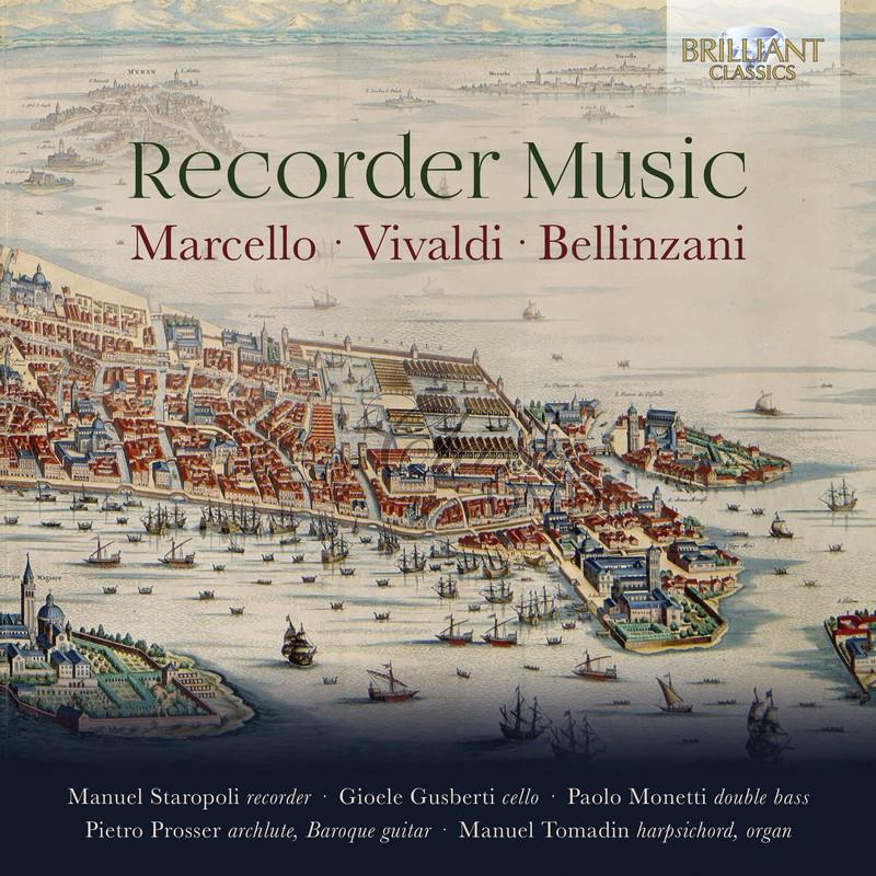 Marcello, Vivaldi & Bellinzani: Recorder Music; Manuel Staropoli, Gioele Gusberti, Paolo Monetti, Pietro Prosser, Manuel Tomadin (CD)