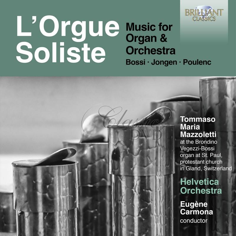 L'Orgue Soliste: Music for Organ & Orchestra, Bossi, Jongen, Poulenc (CD)