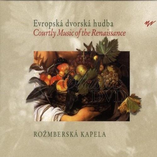 Rožmberská Kapela – Evropská Dvorská Hudba / Courtly Music Of The Renaissance (CD)
