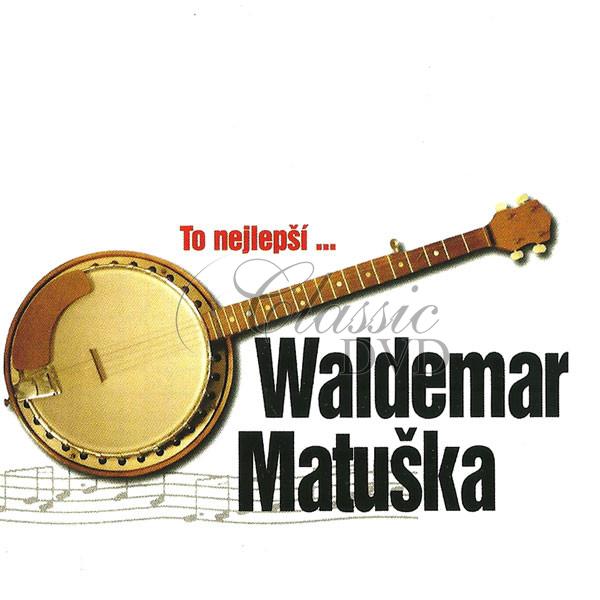 WALDEMAR MATUŠKA: To Nejlepší … (CD)
