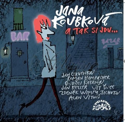 JANA KOUBKOVÁ A tak si jdu... (CD)
