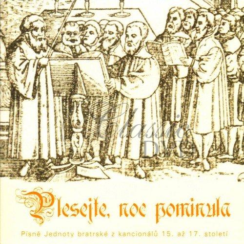 Plesejte, noc pominula: Písně Jednoty bratrské z kancionálů 15. až 17. století (CD)