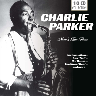 CHARLIE PARKER: Now`s The Time - SBĚRATELSKÁ EDICE (10CD)