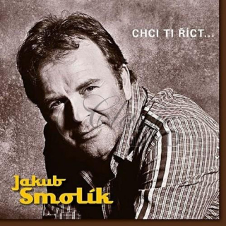 SMOLÍK JAKUB - Chci ti říct... (CD)