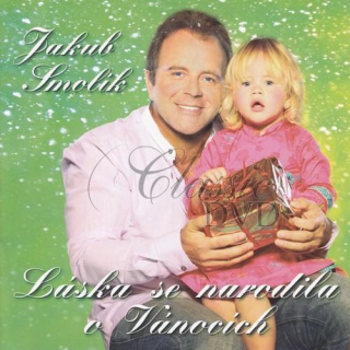SMOLÍK JAKUB - Láska se narodila o Vánocích (CD)