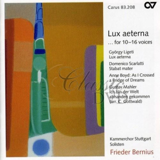 Lux aeterna ... for 10-16 parts. Werke von Ligeti, Scarlatti, Boyd und Mahler (Bernius) (CD)