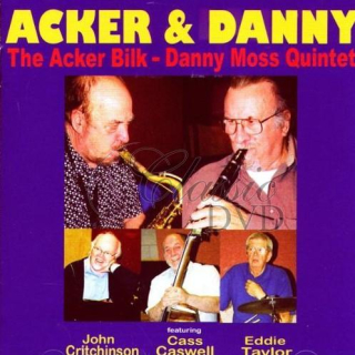 ACKER BILK & DANNY MOSS QUINTET: Acker & Danny (CD)