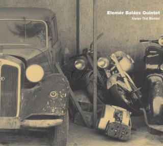 Elemér Balázs Quintet - Always that moment (CD)
