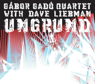 Gábor Gadó Quartet with Dave Liebman - Ungrund (CD)