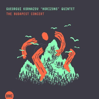 Gueorgui Kornazov "Horizons" Quintet - The Budapest Concert (CD)