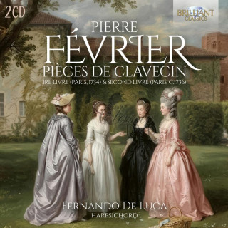 Février: Pièces de Clavecin, 1re livre (Paris, 1734) & Second Livre (Paris, c.1736) (2CD)