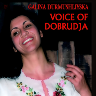 Voice of Dobrudja - Galina Durmushliyska (CD)