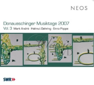 Andre, Mark / Oehring, Helmut / Poppe, Enno - Donaueschinger Musiktage 2007 Vol. 3 (SACD)