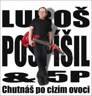 Luboš Pospíšil & 5P: Chutnáš po cizím ovoci (CD)