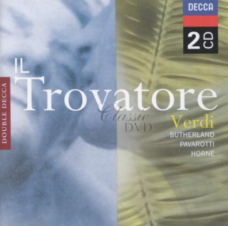 VERDI - Trubadur. Il Trovatore. Joan Sutherland, Luciano Pavarotti, Marilyn Horne (2CD)