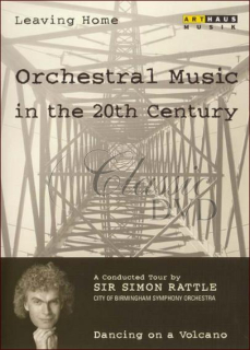LEAVING HOME: Orchestral Music in the 20th Century, Vol. 1: Dancing On A Volcano (DVD)
