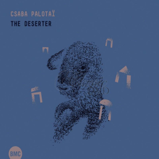 Csaba Palotaï - The Deserter (CD)