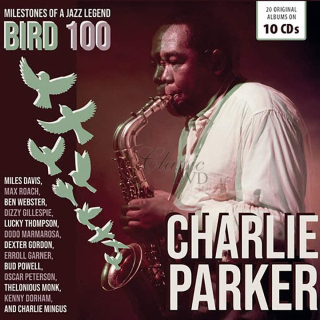 CHARLIE PARKER Bird 100 - Milestones Of A Jazz Legend SBĚRATELSKÁ EDICE (10CD)