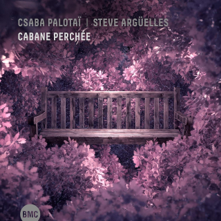 Csaba Palotaï / Steve Argüelles - Cabane Perchée (CD)