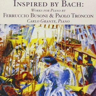 Inspired by Bach: Works for Piano by Ferruccio Busoni & Paolo Troncon (CD)