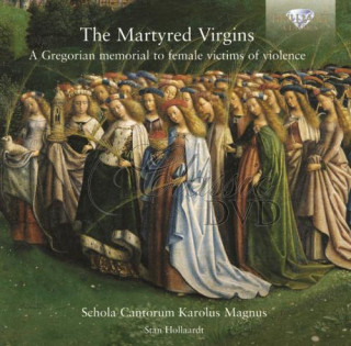 THE MARTYRED VIRGINS: A Gregorian memorial to female victims of violence (CD)